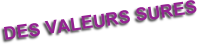 DES VALEURS SURES